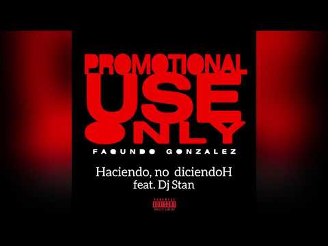 FAQUNDO Gonzalez - Haciendo, no diciendoH feat. Dj Stan