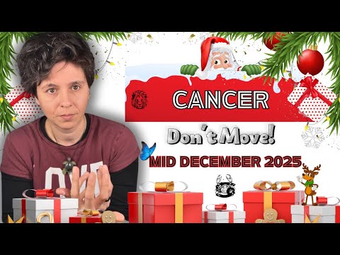 CANCER ♋︎ MID DECEMBER 2025 - "Don't Move!" [MID MONTHLY Reading]