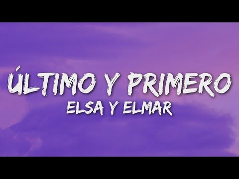 Elsa y Elmar - último y primero (Letra/Lyrics)