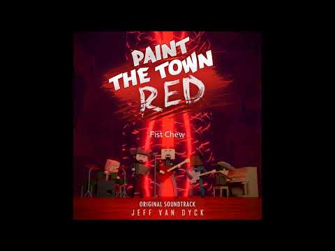Fist Chew - Paint the Town Red OST - Jeff van Dyck