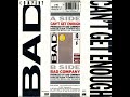 HQ BAD COMPANY -  "Can't Get Enough"  BEST VERSION!  Super Enhanced Audio REMIXED HQ & LYRICS
