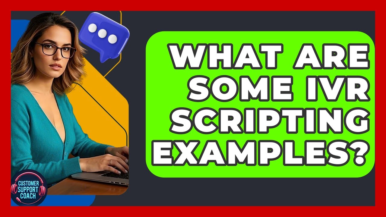 What Are Some IVR Scripting Examples? - Customer Support Coach