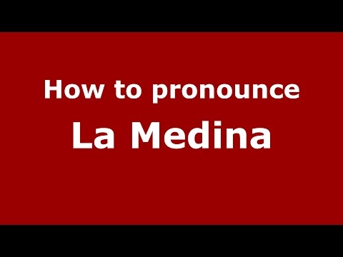 How to pronounce La Medina (Colombia/Colombian Spanish) - PronounceNames.com