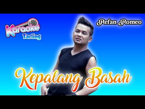 KEPALANG BASAH (KARAOKE) || REFAN ROMEO