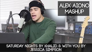 Saturday Nights by Khalid &amp; With You by Jessica Simpson | Alex Aiono Mashup