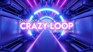 Crazy Loop - Crazy Loop (DJ ANDREW REMIX)
