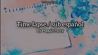 Time Lapse - Poppin&#39;Party|| [sub español] Lyrics✿