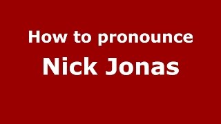 How to pronounce Nick Jonas