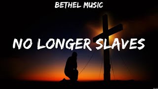 Bethel Music   No longer slaves Lyrics Newsboys, Mercy, Hillsong Young &amp; Free #9