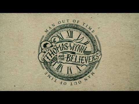 Thomas Wynn and The Believers - Man Out Of Time