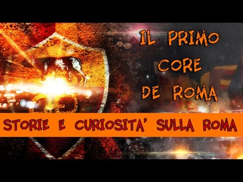 Storie e Curiosità sulla Roma #2 - Il primo Core de Roma