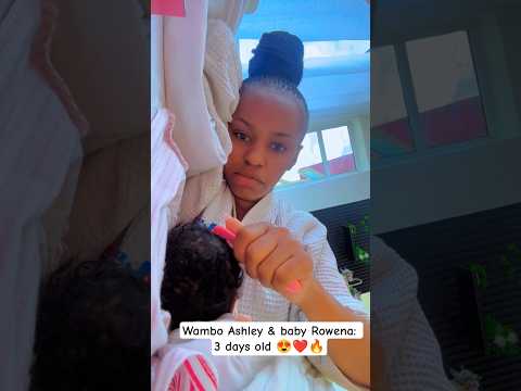 Wambo Ashley &baby Rowena:3 days old😍❤️🔥#celebritytea254 #wamboashley #nicholaskioko #commentator254