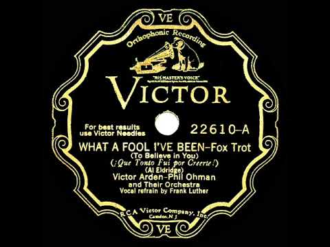 1931 Arden & Ohman - What A Fool I’ve Been (To Believe In You) (Frank Luther, vocal)
