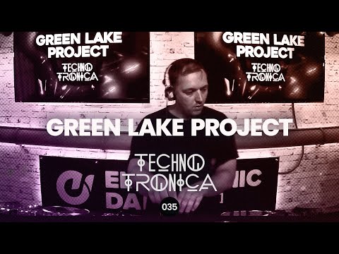 Green Lake Project - Techno Tronica ep.035 | Techno, Melodic Techno, Progressive