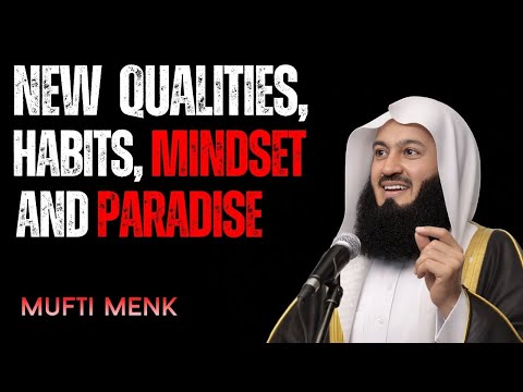 NEW | Qualities, Habits, Mindset & Paradise | Powerful Reminder by Mufti Menk