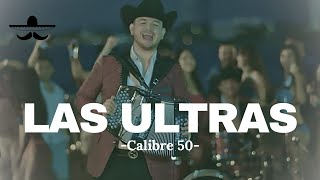 Calibre 50 - Las Ultras (LETRA)