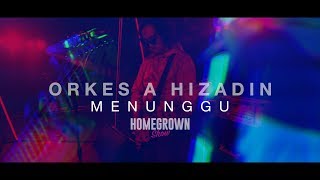 Download lagu Homegrown Show : Orkes A Hizadin ( Menunggu ) mp3