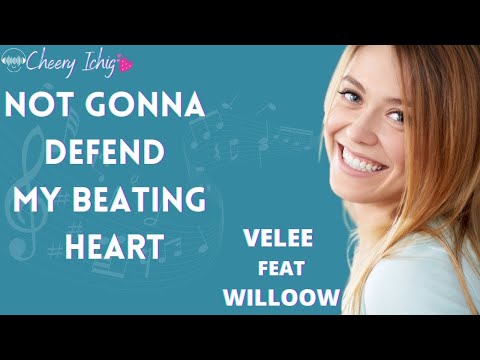 NOT GONNA DEFEND MY BEATING HEART BY VELEE FEAT WILLOW