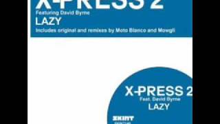 X-PRESS 2 feat DAVID BYRNE - LAZY (MOWGLI GOES DEEP MIX)