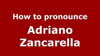 How to pronounce Adriano Zancarella