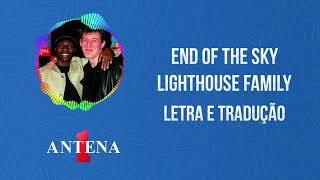 Antena 1 - Lighthouse Family - End Of The Sky - Letra e Tradução