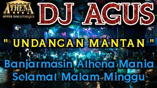 Download lagu DJ AGUS - UNDANGAN MANTAN || Banjarmasin Athena Mania Selamat Malam Minggu mp3