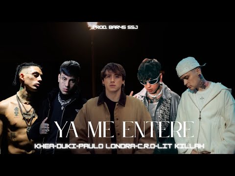 PAULO LONDRA, KHEA, C.R.O, DUKI, LIT KILLAH - YA ME ENTERE (Music Video) Prod 𓆰Bar45 SSJ𓆪