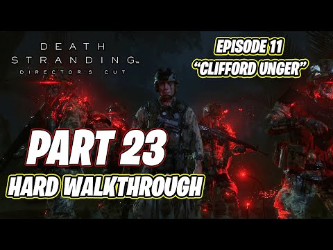 Death Stranding Gameplay Walkthrough [HARD] Part 22 Episode 11 "Clifford Unger"