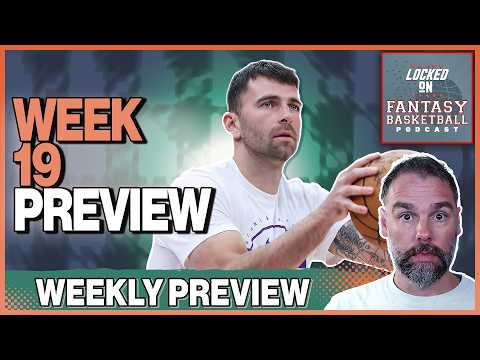 Week 19 Fantasy Basketball Preview | The Start Of Fantasy Playoffs