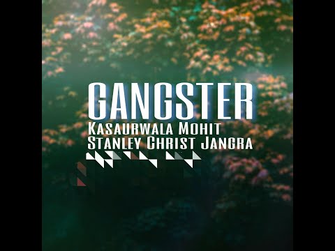 Gangster  - Kasaurwala Mohit | Stanley Christ | Jarnail | new Punjabi Songs 2017