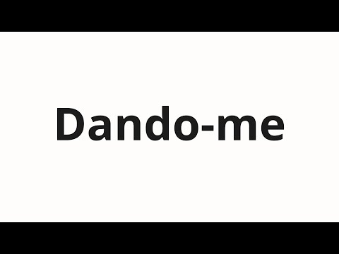 How to pronounce Dando-me