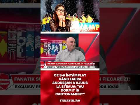 Ce s-a intamplat cand Laura Andresan a ajuns la Steaua: "Au dormit in cantonament"