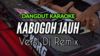 Download lagu KABOGOH JAUH Dangdut Karaoke Versi Dj Remix terbaru mantap mp3 Download lagu KABOGOH JAUH Dangdut Karaoke Versi Dj Remix terbaru mantap mp3