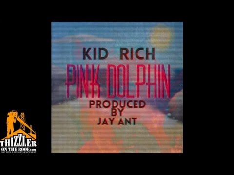 Kid Rich - Pink Dolphin [Prod. Jay Ant Of The Invasion] [Thizzler.com Exclusive]