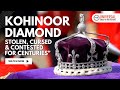 Kohinoor Diamond Stolen Cursed And Contested For Centuries