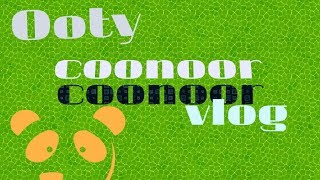 preview picture of video 'OOTY-COONOOR TRAVEL VLOG - TRAVEL VLOG'
