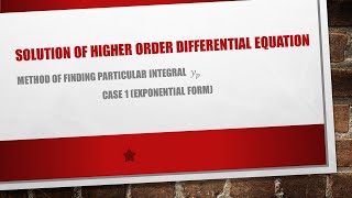 DE Lecture 14 Method of Finding particular integral Yp Case # 1 Exponential Form