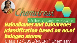 Haloalkanes & haloarenes|classification based on no.of halogen atoms|class12|chemistry|CBSE |NCERT