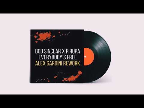 BOB SINCLAR X PIRUPA - Everybody's Free (Alex Gardini Rework)