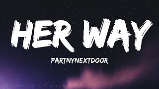 PARTYNEXTDOOR – Her Way  (Lyrics)