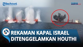 Rekaman Mengerikan Kapal Magic Seas Israel Ditenggelamkan Houthi Yaman di Laut Merah