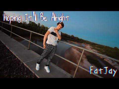 Hoping It'll Be Alright - FatJay (Dir. By @TheChampRekts)