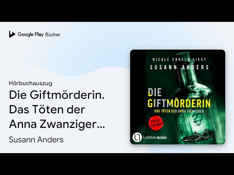 „Die Giftmörderin. Das Töten der Anna Zwanziger…“ von Susann Anders · Hörbuchauszug