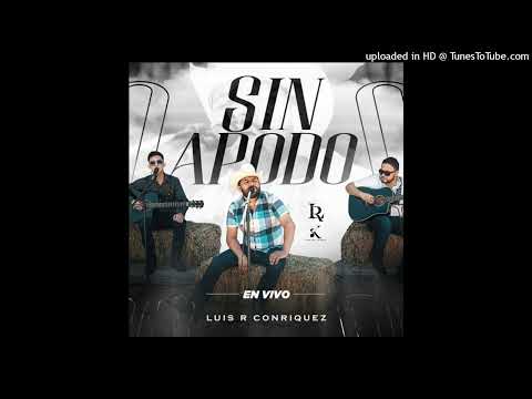 Luis R Conriquez - Sin Apodo (En Vivo)
