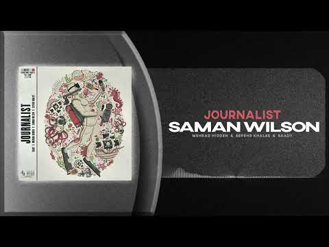 Saman Wilson - Journalist (feat. Mehrad Hidden, Sepehr Khalse & Saady ) | OFFICIAL TRACK