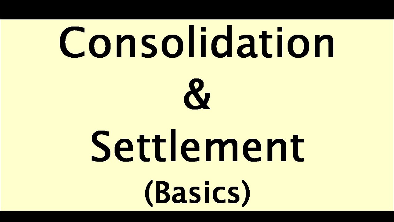 Consolidation and Settlement (basics)