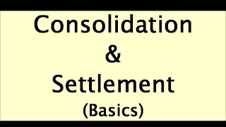 Consolidation and Settlement (basics)