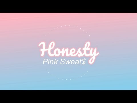 Honesty - Pink Sweat$ (Lyrics)