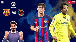 Barcelona vs Villarreal | Live Reaction & Watch-Along | La Liga 2022/23