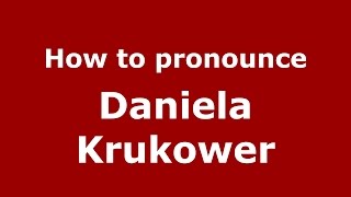 How to pronounce Daniela Krukower